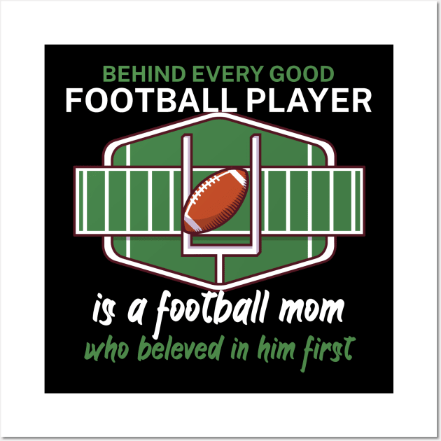 Behind every good football player is a football mom Wall Art by maxcode